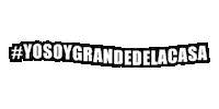 losgrandesdelacasa yosoygrandedelacasa Sticker