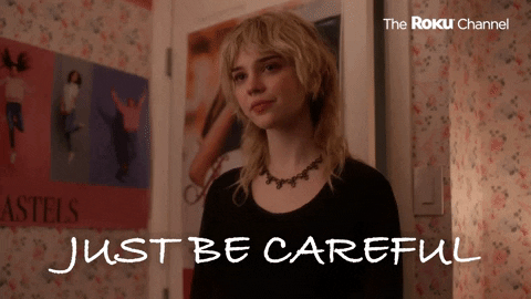 Be Careful Care GIF by The Roku Channel