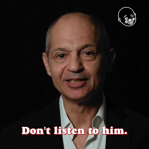Don't Listen To Him