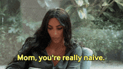 Bunim-MurrayProductions mom drama e kim kardashian GIF