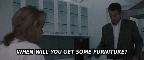 When Will You Get Some Furniture GIF