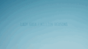 joanne million reasons GIF by Lady Gaga
