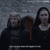 i do not care what will happen to her laura carmichael GIF by The Spanish Princess