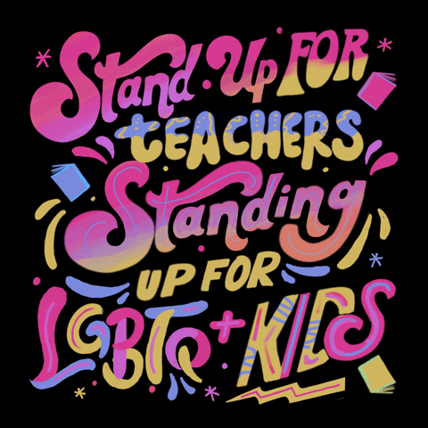 Text gif. Colorful and stylized text surrounded by flourishes, books, and stars against a black background reads, “Stand up for teachers standing up for LGBTQ+ kids.”
