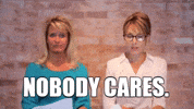 no one cares GIF by Chicks on the Right