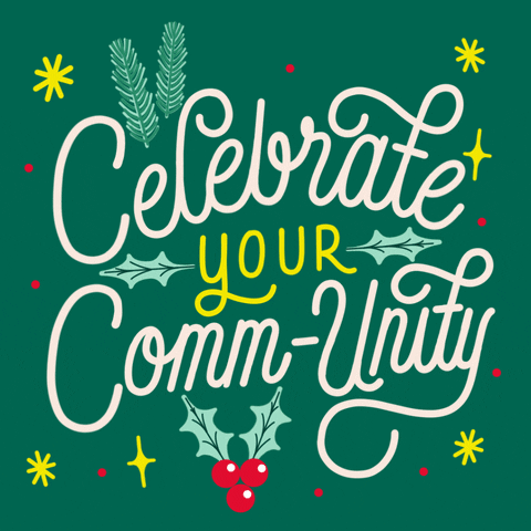 Text gif. Curly handwriting font surrounded by twinkling stars and snowflakes and fir branches and holly berries on an evergreen background. Text, "Celebrate your community."