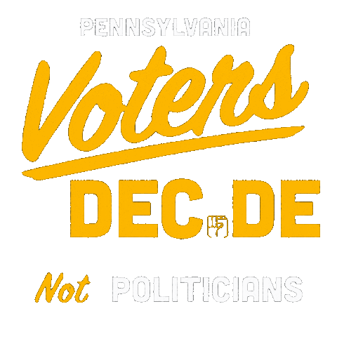 Digital art gif. White and gold signwriting font, a fist in the place of the I. Text, "Pennsylvania voters decide, not politicians."