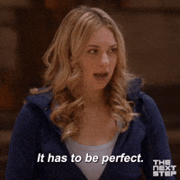 It Has To Be Perfect