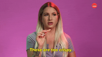 These Are Too Crispy