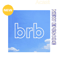Brb New Episode Sticker by Acast