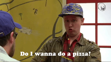 Do I Wanna Do A Pizza?