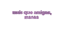 Amigas Manas Sticker by Coquetel Molotov