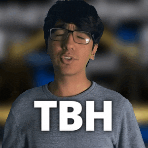 To Be Honest For Real GIF