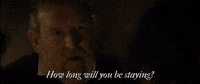 How Long Will You Be Staying?