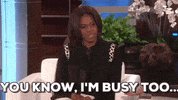 you know i'm busy too michelle obama GIF by Obama