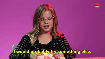 I Would Try Something Else