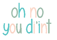 You Didnt Oh No Sticker