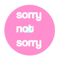 Sorry Not Sorry Sticker