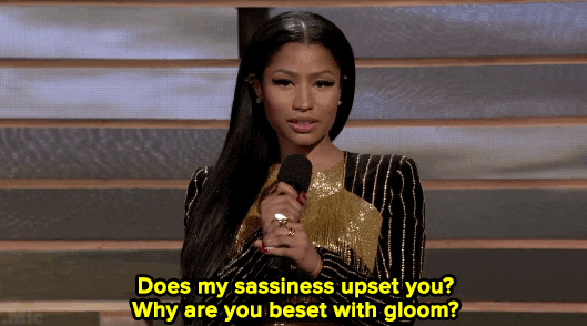 Nicki Minaj disant "does my sassiness upset you ? Why are you beset with gloom ?"
