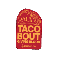 impactlifeblood taco give give blood blood center Sticker