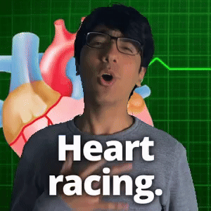 Heart racing.