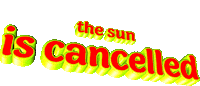 The Sun Is Cancelled Sticker by GIPHY Text