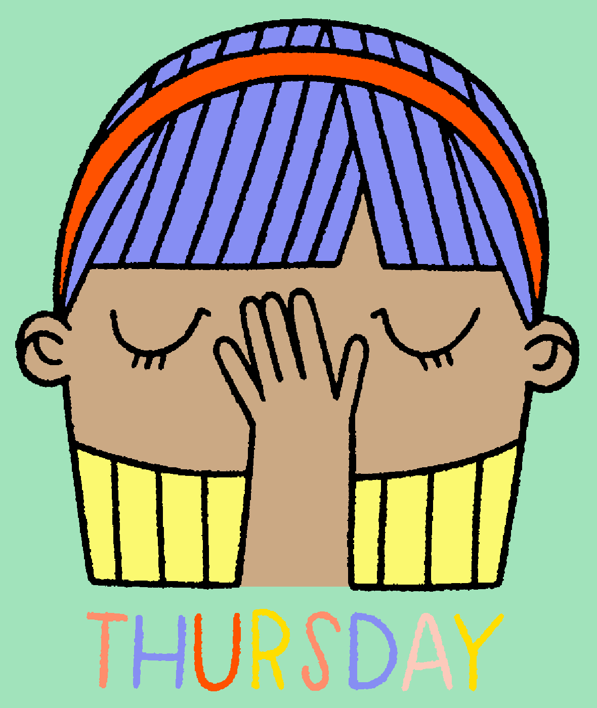 Illustrated gif. A woman has her palm in front of her face and her eyes blink open and closed. Text, "Thursday."