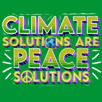 Text gif. White emphasis lines flicker around green striped text with purple drop shadows against a kelly green background. Text, "Climate solutions are peace solutions," with a spinning globe and a peace sign replacing the letter O.