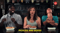 PICKLES ARE GOOD!