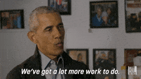 We've Got A Lot More Work To Do