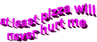 At Least Pizza Will Never Hurt Me Sticker by AnimatedText