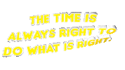 Martin Luther King The Time Is Always Right To Do What Is Right Sticker by OpticalArtInc.