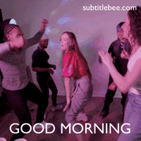 Happy Good Morning GIF by SubtitleBee