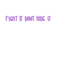 leximae dont hide it fight it Sticker