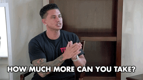 How Much More Can You Take Dj Pauly D GIF by Jersey Shore Family Vacation