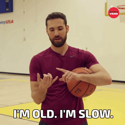 I'm old. I'm slow.