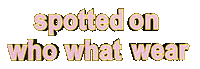 Spotted On Www Sticker by Who What Wear