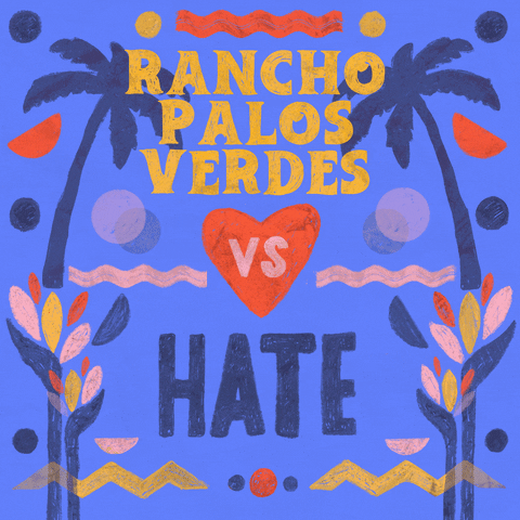 Digital art gif. Graphic painting of palm trees and rippling waves, the message "Rancho Palos Verdes vs hate," vs in a beating heart, hate crossed out.