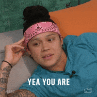 TV gif. Kaycee Clark on Big Brother smiles and says, “Yea you are.”