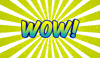 Text gif. The word "wow!" wiggles in a comic-book font against a flashing blue, green, yellow, and white starburst background.