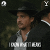 I Know What It Means GIF by Yellowstone