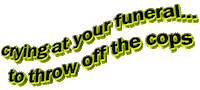 crying at your funeral to throw off the cops Sticker by AnimatedText
