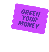 Green Your Money Sticker by Count Us In