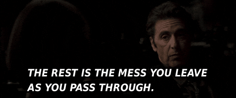 The Rest Is The Mess You Leaveas You Pass Through GIF