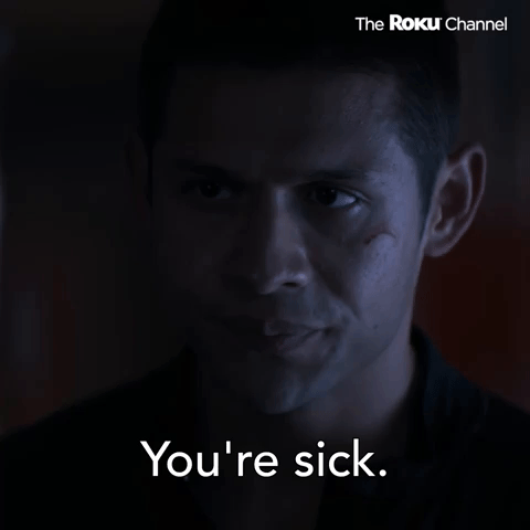 You're Sick