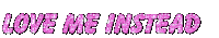 Love Me Instead Sticker by AnimatedText