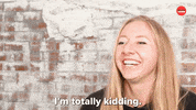 Just Kidding Laughing GIF by BuzzFeed