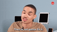 They're Not Gonna Fix It