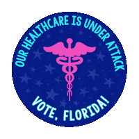 Digital art gif. Blue circular sticker against a transparent background features a pink medical symbol of a staff entwined by two serpents, topped with flapping wings and surrounded by light blue dancing stars. Text, “Our healthcare is under attack. Vote, Florida!”