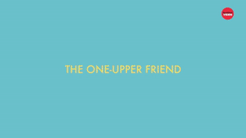 The One Upper Friend